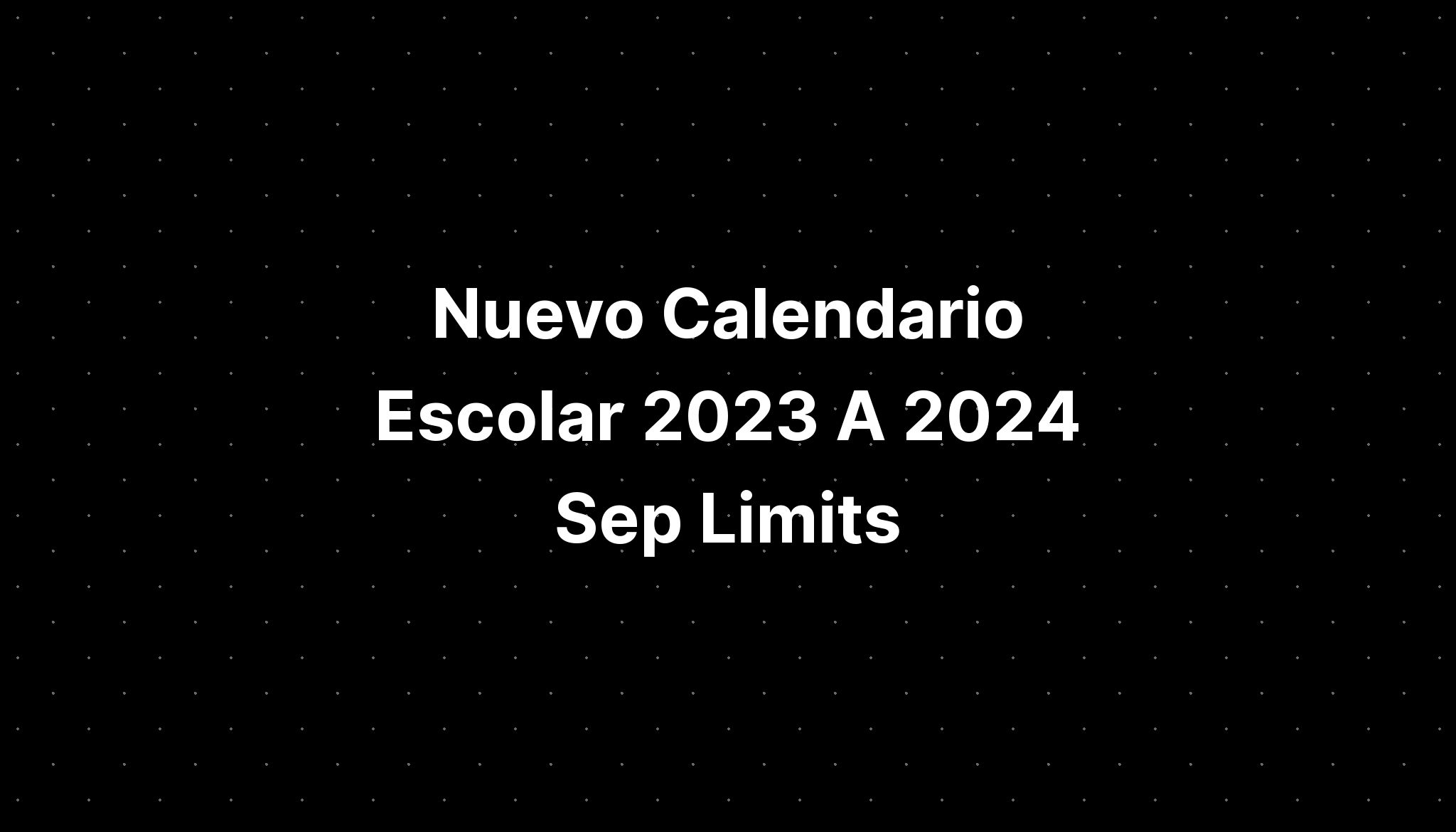 Nuevo Calendario Escolar 2023 A 2024 Sep Limits IMAGESEE